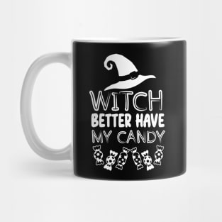 Halloween Funny Witchy Vibes Gift for Candy Lovers - Witch Better Have My Candy Mug